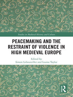 cover image of Peacemaking and the Restraint of Violence in High Medieval Europe